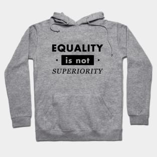 Equality not Superiority Gender Equality Hoodie